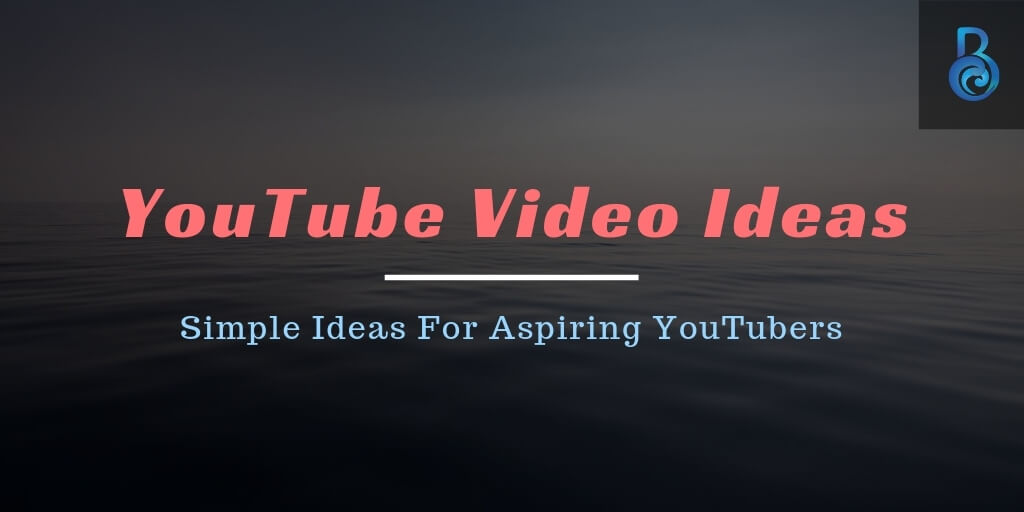 Top 20 Simple Youtube Video Ideas That Work In 2018 - 